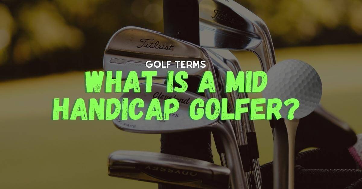 A golf clubs and a golf ball on the background with a what is a mid handicap golfer? text